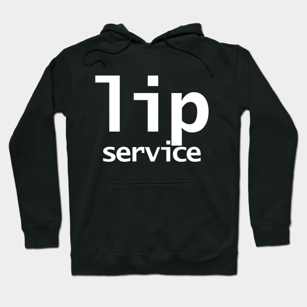 Lip Service Minimal Typography White Text Hoodie by ellenhenryart